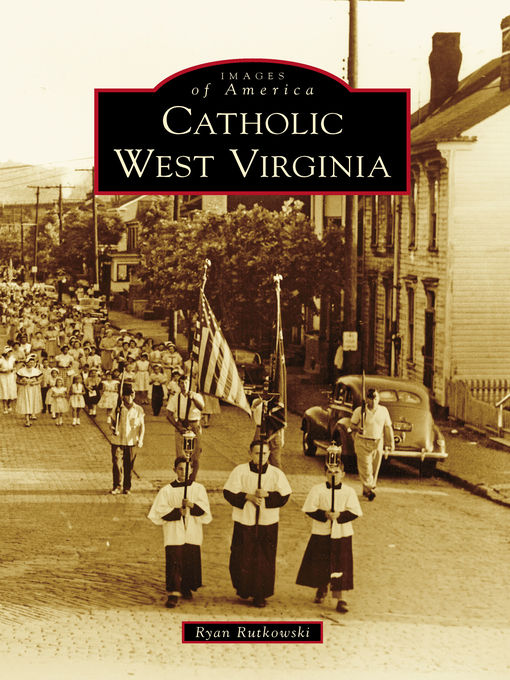 Title details for Catholic West Virginia by Ryan Rutkowski - Available